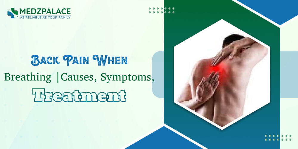 Back Pain When Breathing _ Causes, Symptoms, Treatment