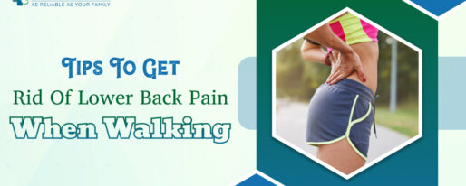 Tips To Get Rid Of Lower Back Pain When Walking