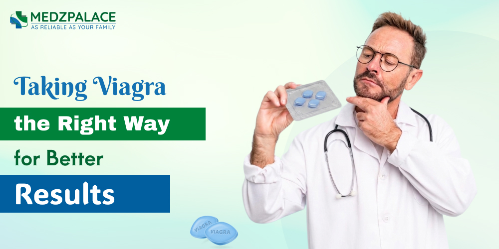 Taking Viagra the Right Way for Better Results